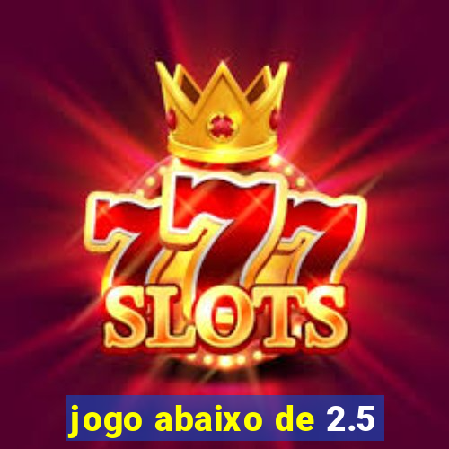 jogo abaixo de 2.5