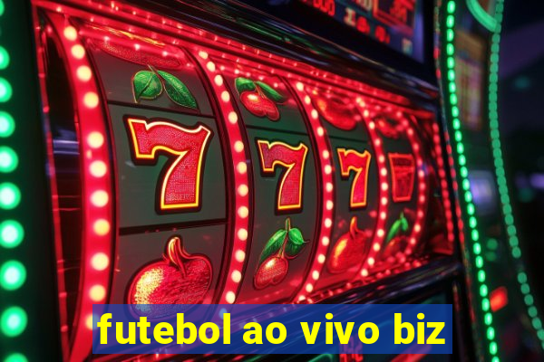 futebol ao vivo biz