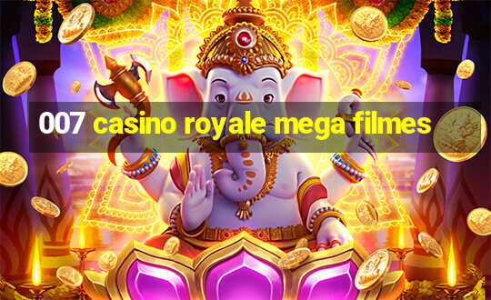 007 casino royale mega filmes