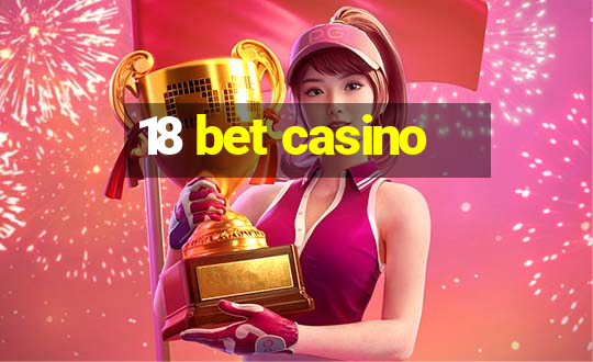 18 bet casino