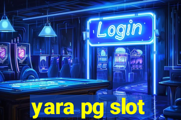 yara pg slot