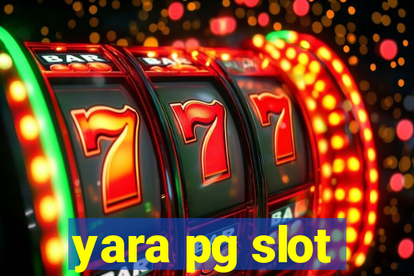 yara pg slot