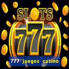 777 juegos casino maquinas tragamonedas