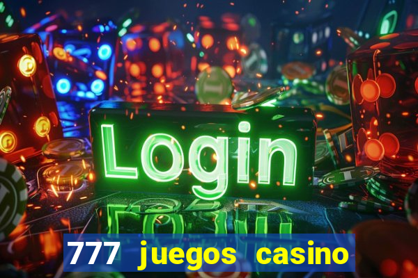 777 juegos casino maquinas tragamonedas