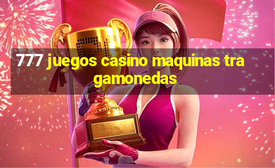 777 juegos casino maquinas tragamonedas