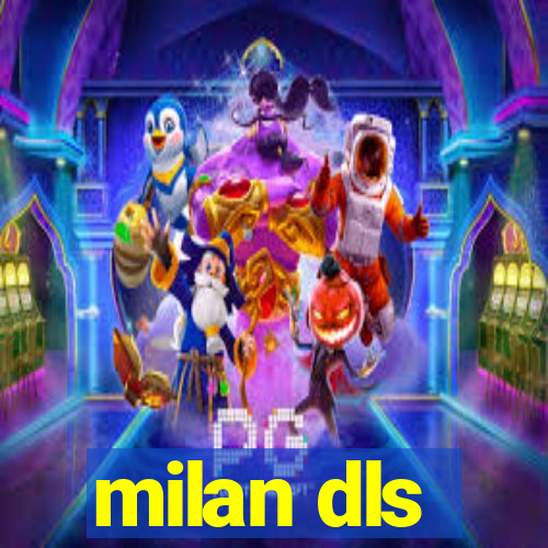 milan dls