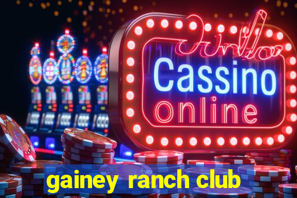 gainey ranch club