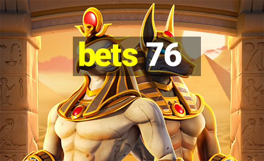 bets 76