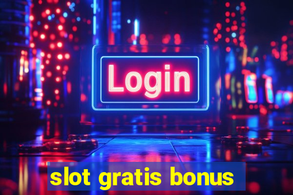 slot gratis bonus