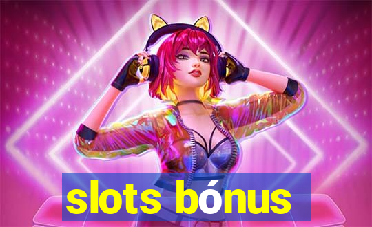 slots bónus