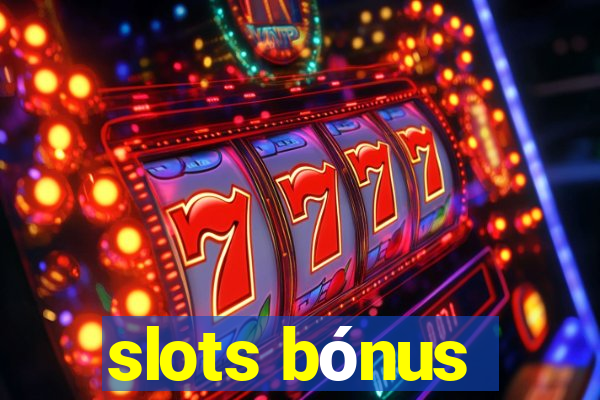 slots bónus