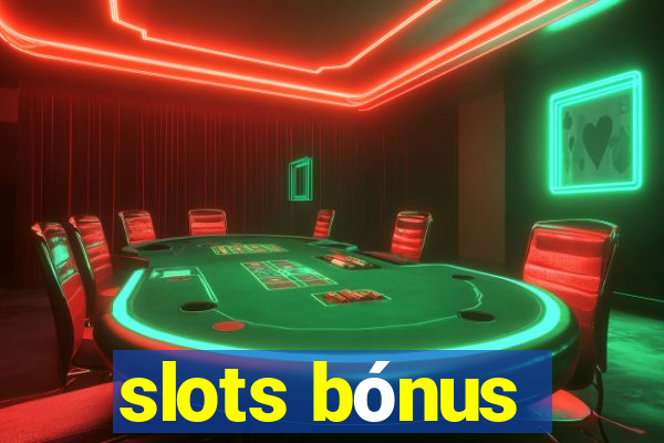 slots bónus