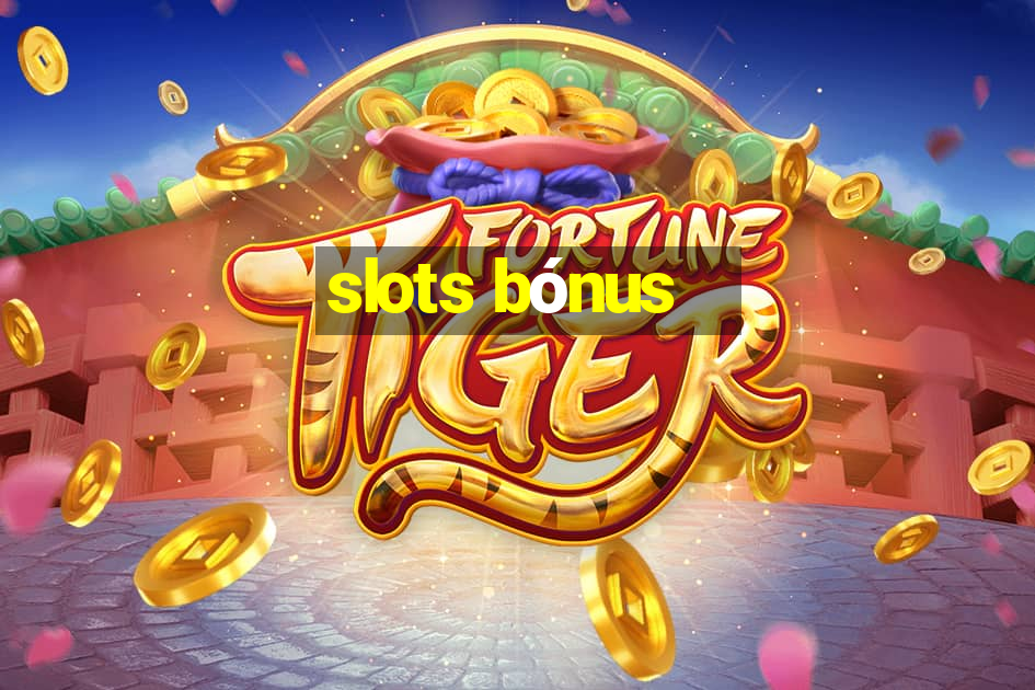 slots bónus