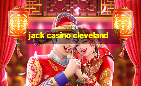 jack casino cleveland