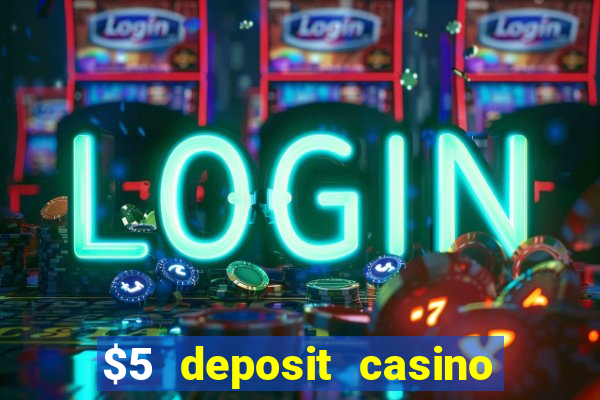 $5 deposit casino nz 2019