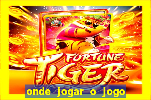 onde jogar o jogo do tigre