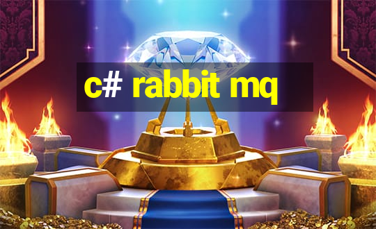 c# rabbit mq