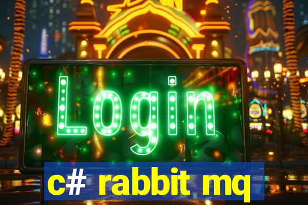 c# rabbit mq