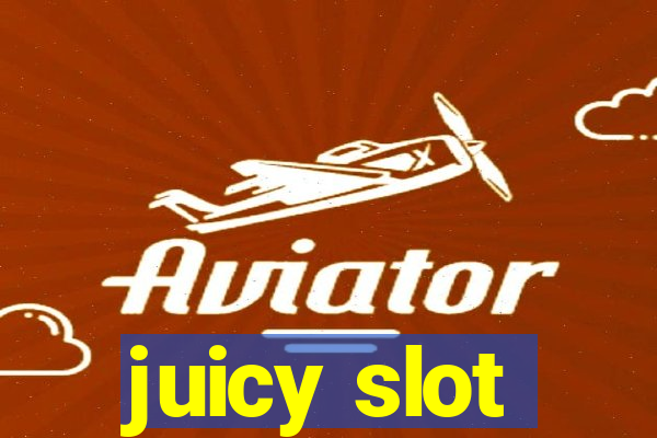 juicy slot