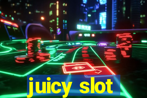 juicy slot