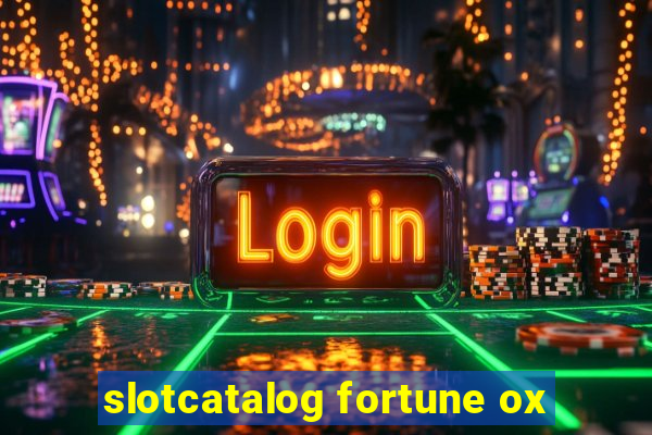 slotcatalog fortune ox