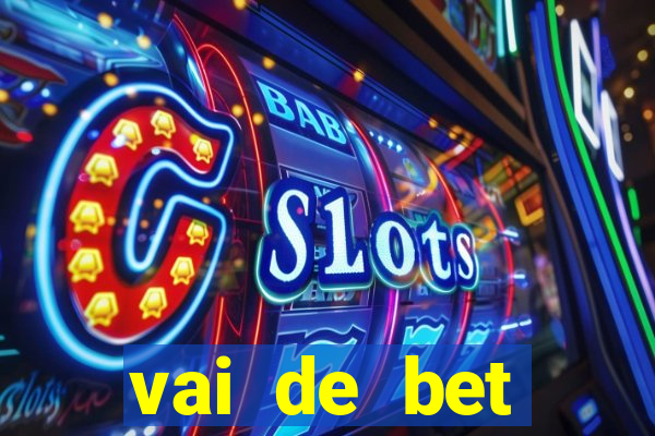 vai de bet deposito minimo