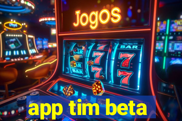 app tim beta