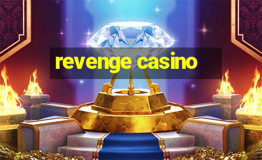 revenge casino