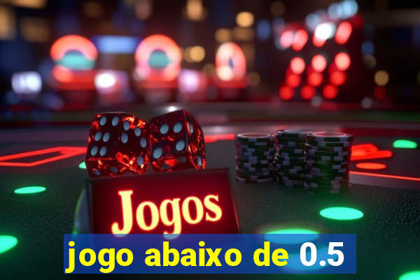 jogo abaixo de 0.5