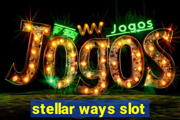 stellar ways slot