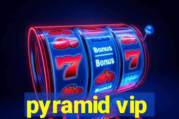 pyramid vip