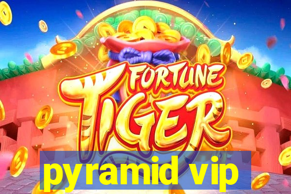 pyramid vip