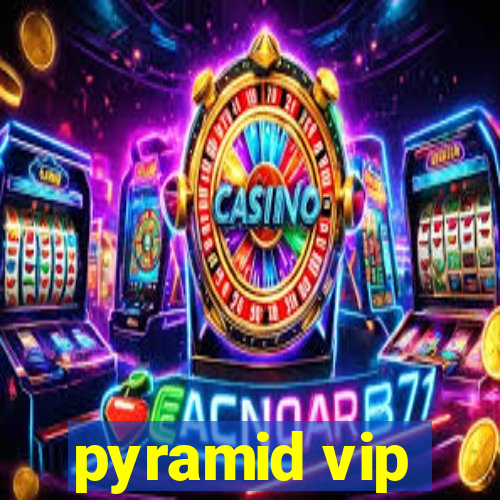 pyramid vip