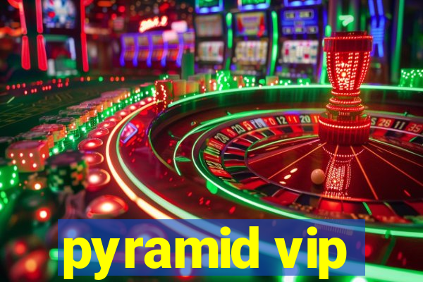 pyramid vip