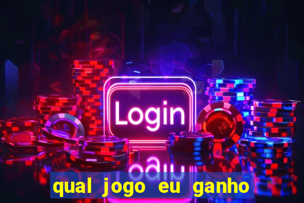 qual jogo eu ganho dinheiro de verdade