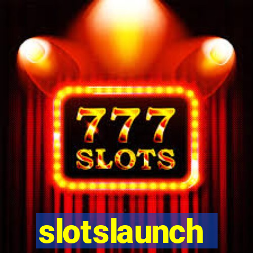 slotslaunch