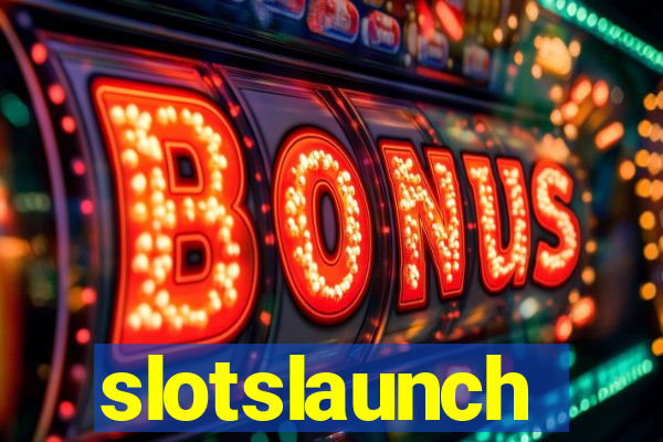 slotslaunch