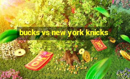 bucks vs new york knicks