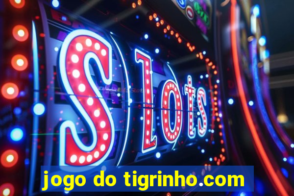 jogo do tigrinho.com