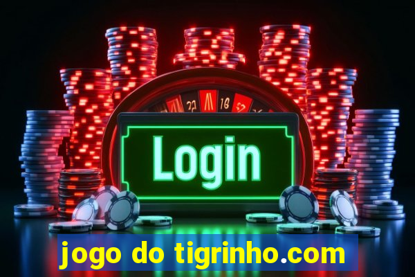 jogo do tigrinho.com