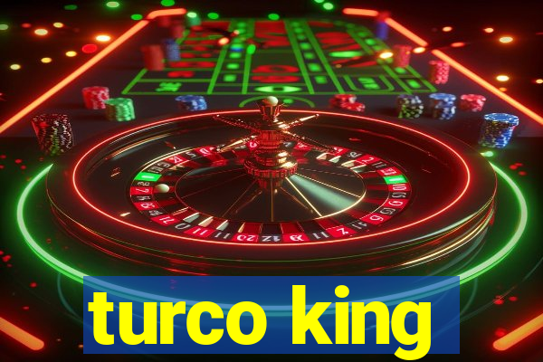 turco king