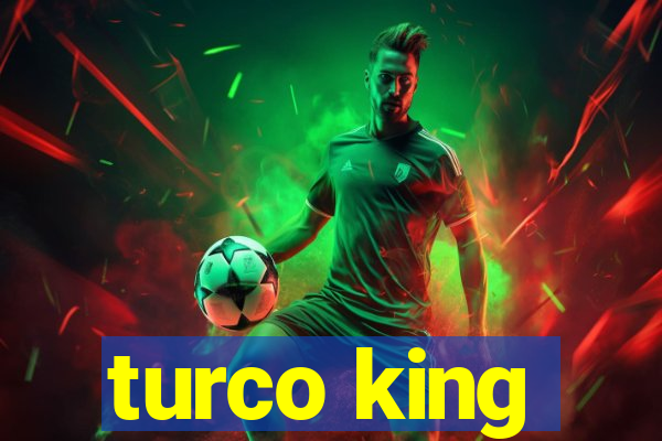 turco king