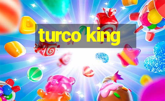 turco king