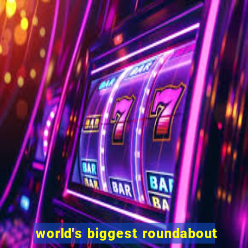 world's biggest roundabout