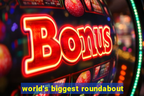 world's biggest roundabout