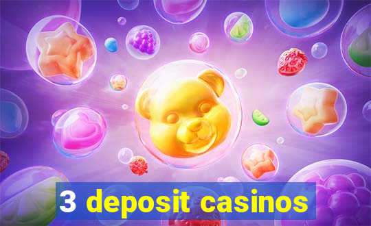 3 deposit casinos