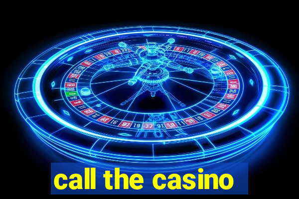 call the casino