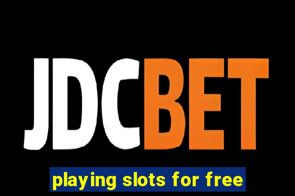 playing slots for free