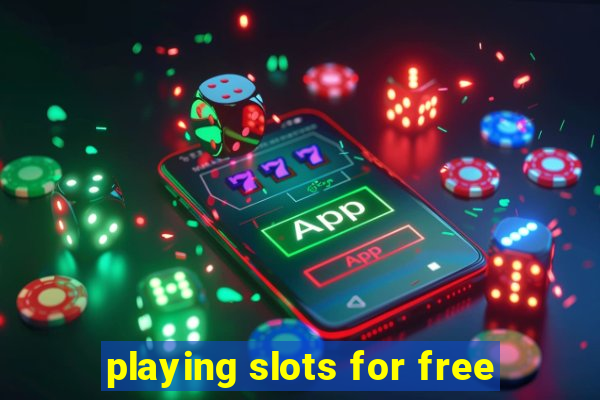 playing slots for free