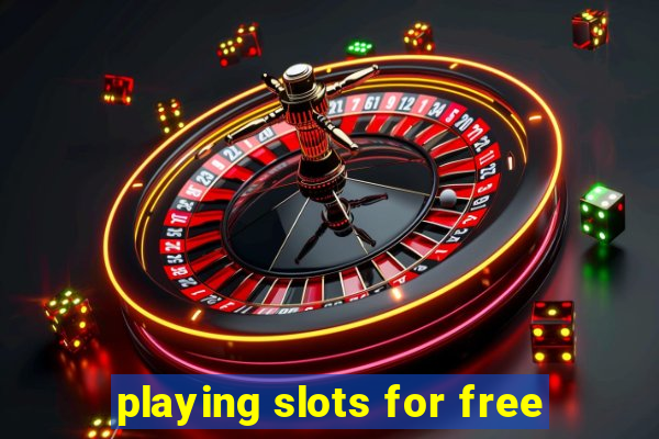 playing slots for free